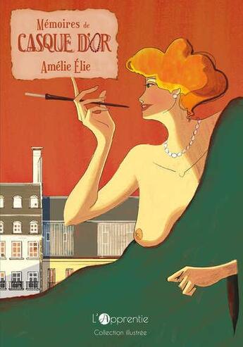 Couverture du livre « Mémoires de casque d'or » de Amelie Elie aux éditions L'apprentie