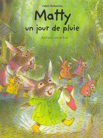 Couverture du livre « Matty Un Jour De Pluie » de Valeri Gorbachev aux éditions Nord-sud