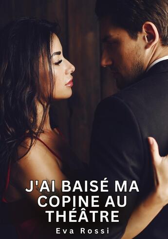 Couverture du livre « J'ai baisé ma copine au théâtre : Histoires Érotiques Tabou pour Adultes » de Rossi Eva aux éditions Tredition