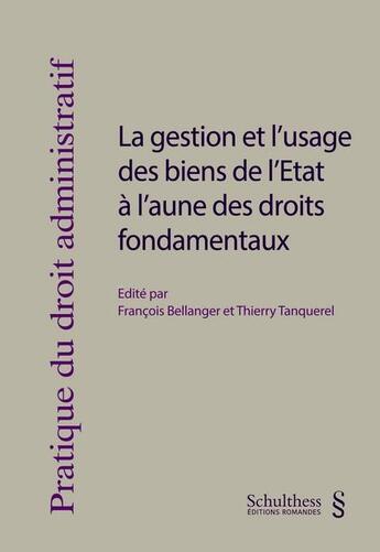 Couverture du livre « La gestion et l'usage des biens de l'Etat à l'aune des droits fondamentaux » de Francois Bellanger et Thierry Tanquerel aux éditions Schulthess