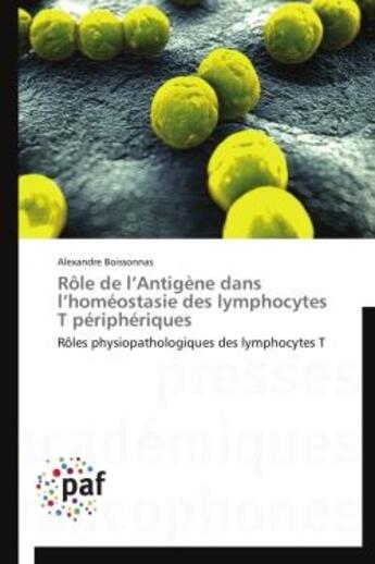 Couverture du livre « Role de l'antigene dans l'homeostasie des lymphocytes t peripheriques - roles physiopathologiques de » de Boissonnas Alexandre aux éditions Presses Academiques Francophones