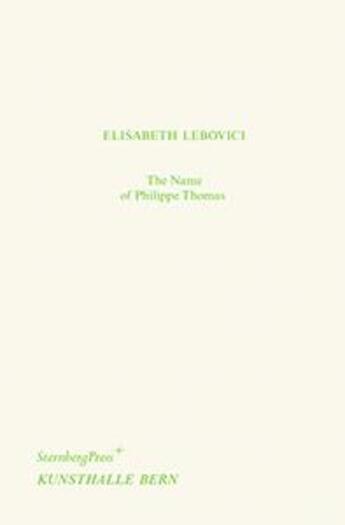 Couverture du livre « The name of Philippe Thomas » de Elisabeth Lebovici aux éditions Sternberg Press