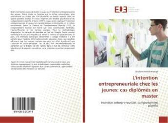 Couverture du livre « L'intention entrepreneuriale chez les jeunes: cas diplomes en master » de Rakotomanga Giuliano aux éditions Editions Universitaires Europeennes