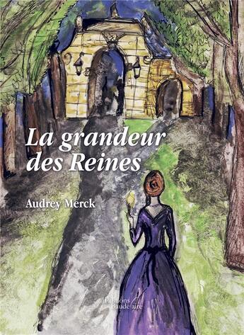 Couverture du livre « La grandeur des reines » de Audrey Merck aux éditions Baudelaire