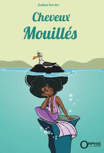 Couverture du livre « Cheveux mouillés » de Joshua Servier aux éditions Orphie