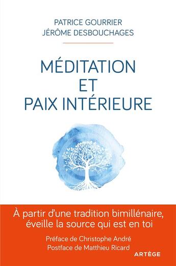 Couverture du livre « Méditation et paix intérieure ; à partir d'une tradition bimillénaire, éveille la source qui est en toi » de Patrice Gourrier et Jerome Desbouchages aux éditions Artege