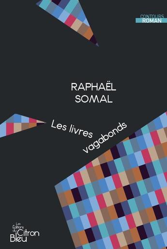 Couverture du livre « Les livres vagabonds » de Raphaël Somal aux éditions Editions Du Citron Bleu