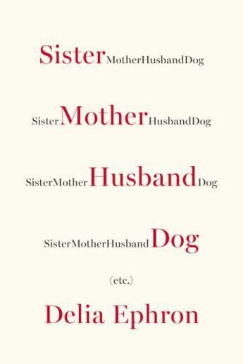 Couverture du livre « Sister Mother Husband Dog » de Delia Ephron aux éditions Penguin Group Us