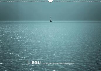 Couverture du livre « L eau et sa beaute multiple ca » de Maurer Gabriele aux éditions Calvendo