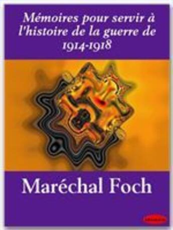 Couverture du livre « Mémoires pour servir à l'histoire de la guerre de 1914-1918 » de Foch/Ferdinand aux éditions Ebookslib