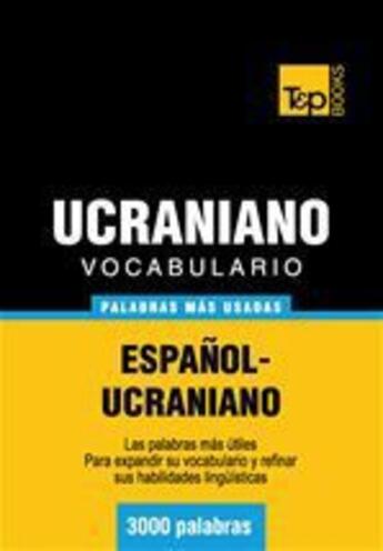 Couverture du livre « Vocabulario español-ucraniano - 3000 palabras más usadas » de Andrey Taranov aux éditions T&p Books