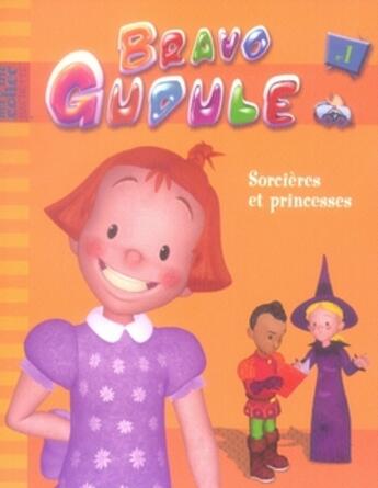 Couverture du livre « Bravo Gudule t.1 ; sorcières et princesses » de Fanny Joly et Roser Capdevila aux éditions Le Livre De Poche Jeunesse