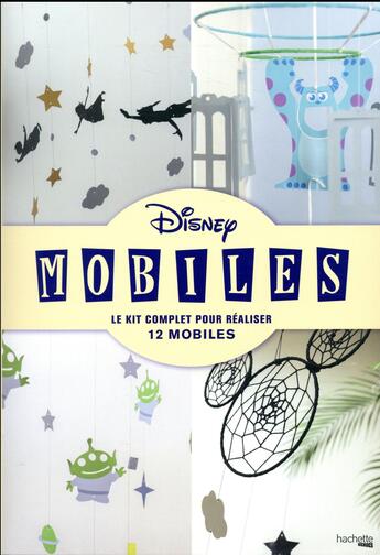 Couverture du livre « Disney mobiles ; un kit complet pour réaliser 12 mobiles » de Gael Le Neillon aux éditions Hachette Pratique