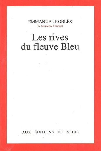 Couverture du livre « Les rives du fleuve Bleu » de Emmanuel Robles aux éditions Seuil