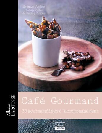 Couverture du livre « Café gourmand ; 30 gourmandises d'accompagnement » de Noemie Andre et Valery Guedes aux éditions Larousse