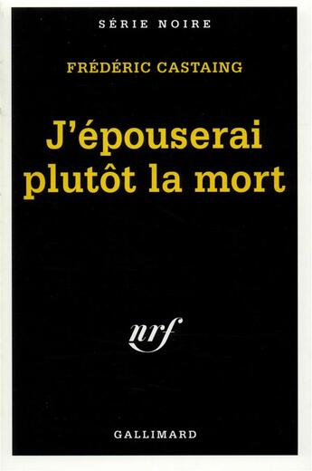 Couverture du livre « J'épouserai plutôt la mort » de Frédéric Castaing aux éditions Gallimard