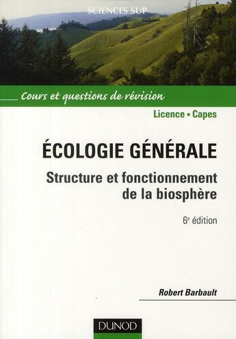 Couverture du livre « Ecologie generale - 6eme edition - structure et fonctionnement de la biosphere » de Robert Barbault aux éditions Dunod