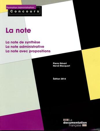 Couverture du livre « La note ; note de synthèse, note administrative, note avec propositions (édition 2014) » de Pierre Gevart et Herve Macquart aux éditions Documentation Francaise