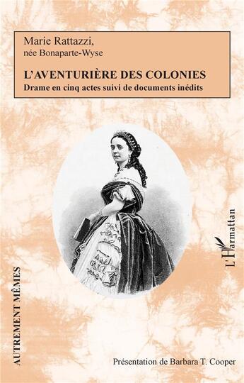 Couverture du livre « L'aventuriere des colonies : drame en cinq actes ; documents inédits » de Marie Rattazzi aux éditions L'harmattan