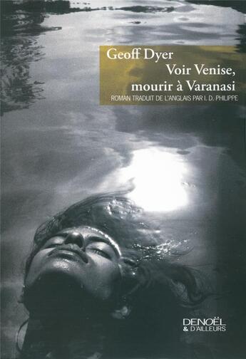 Couverture du livre « Voir Venise, mourir à Varanasi » de Geoff Dyer aux éditions Denoel