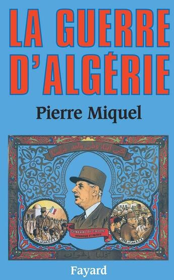 Couverture du livre « La Guerre d'Algérie » de Pierre Miquel aux éditions Fayard