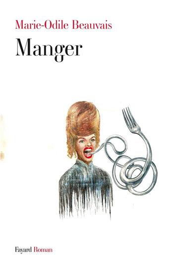 Couverture du livre « Manger » de Marie-Odile Beauvais aux éditions Fayard