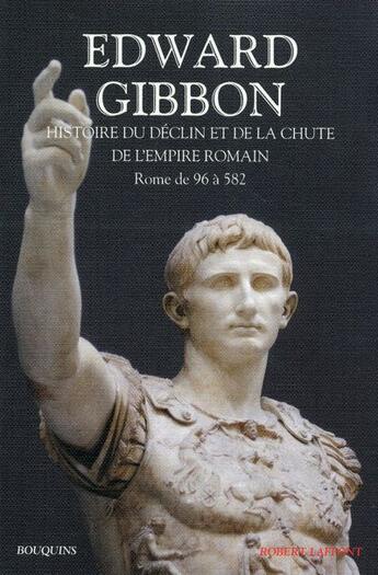 Couverture du livre « Histoire du déclin et de la chute de l'empire romain Tome 1 ; Rome de 96 à 582 » de Edward Gibbon aux éditions Bouquins