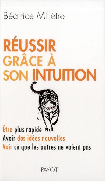 Couverture du livre « Réussir grâce à son intuition » de Millêtre Béatrice aux éditions Payot