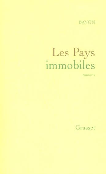 Couverture du livre « Les pays immobiles » de Bruno Bayon aux éditions Grasset