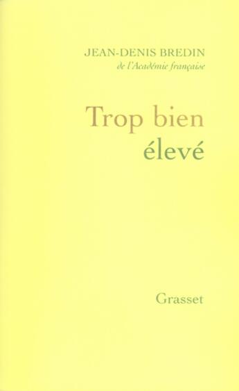 Couverture du livre « Trop bien élevé » de Jean-Denis Bredin aux éditions Grasset Et Fasquelle