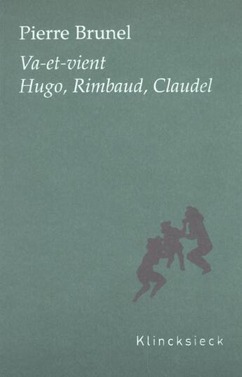 Couverture du livre « Va-et-vient - hugo, rimbaud, claudel » de Pierre Brunel aux éditions Klincksieck