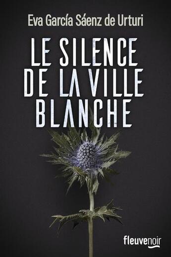 Couverture du livre « Le silence de la ville blanche » de Eva Garcia Saenz De Urturi aux éditions Fleuve Editions