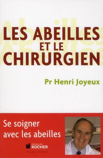 Couverture du livre « Les abeilles et le chirurgien » de Henri Joyeux aux éditions Rocher