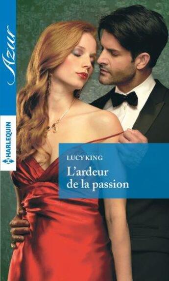 Couverture du livre « L'ardeur de la passion » de Lucy King aux éditions Harlequin