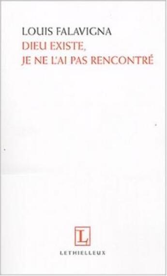 Couverture du livre « Dieu existe, je ne l'ai pas rencontre » de Louis Falavigna aux éditions Lethielleux