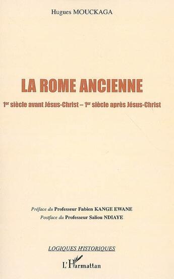 Couverture du livre « La rome ancienne ; I siècle avant jésus-christ ; I siècle après jésus-christ » de Hugues Mouckaga aux éditions L'harmattan