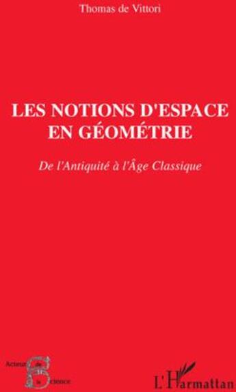 Couverture du livre « Notions d'espace en géometrie ; de l'antiquité à l'âge classique » de Thomas De Vittori aux éditions L'harmattan