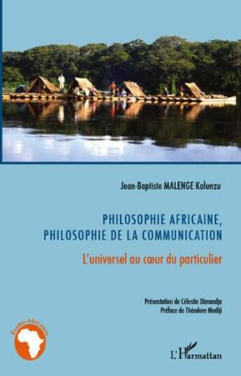 Couverture du livre « Philosophie africaine, philosophie de la communication ; l'universel au coeur du particulier » de Jean-Baptiste Malenge Kalunzu aux éditions L'harmattan