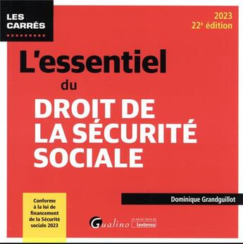 Couverture du livre « L'essentiel du droit de la securite sociale, 22eme edition - conforme a la loi de financement de la » de Grandguillot D. aux éditions Gualino