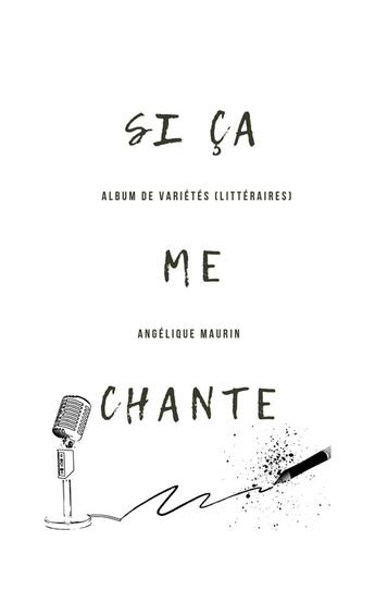 Couverture du livre « Si ça me chante : Album de variétés (littéraires) » de Angélique Maurin aux éditions Books On Demand