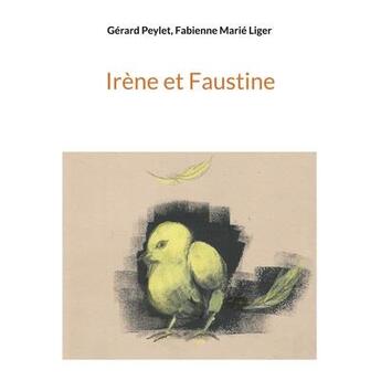 Couverture du livre « Irene et faustine - illustrations, couleur » de Peylet/Marie Liger aux éditions Books On Demand