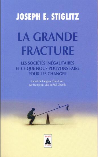 Couverture du livre « La grande fracture ; les sociétés inégalitaires et ce que nous pouvons faire pour les changer » de Joseph E. Stiglitz aux éditions Actes Sud