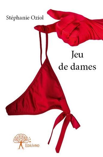 Couverture du livre « Jeu de dames » de Stephanie Oziol aux éditions Edilivre