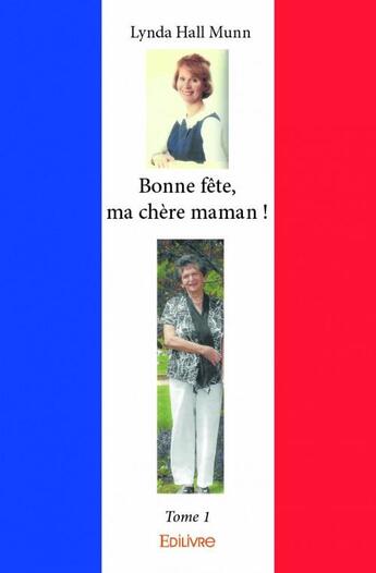 Couverture du livre « Bonne fête, ma chère maman ! t.1 » de Lynda Hall Munn aux éditions Edilivre