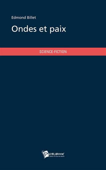 Couverture du livre « Ondes et paix » de Edmond Billet aux éditions Publibook