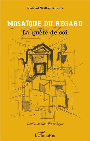 Couverture du livre « Mosaîque du regard : la quête de soi » de Roland Willay Adams aux éditions L'harmattan