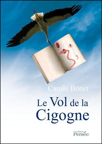 Couverture du livre « Le vol de la cigogne » de Carole Bonet aux éditions Persee