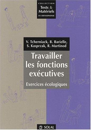 Couverture du livre « Travailler les fonctions exécutives ; excercices écologiques » de  aux éditions Solal