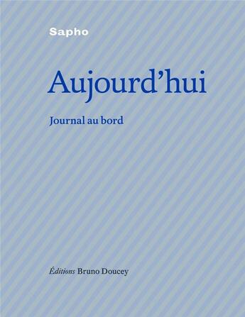 Couverture du livre « Aujourd'hui ; journal de bord » de Sapho aux éditions Bruno Doucey