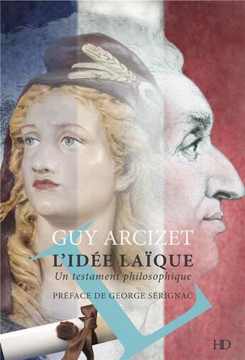 Couverture du livre « L'Idée laïque : un testament philosophique » de Guy Arcizet aux éditions H Diffusion